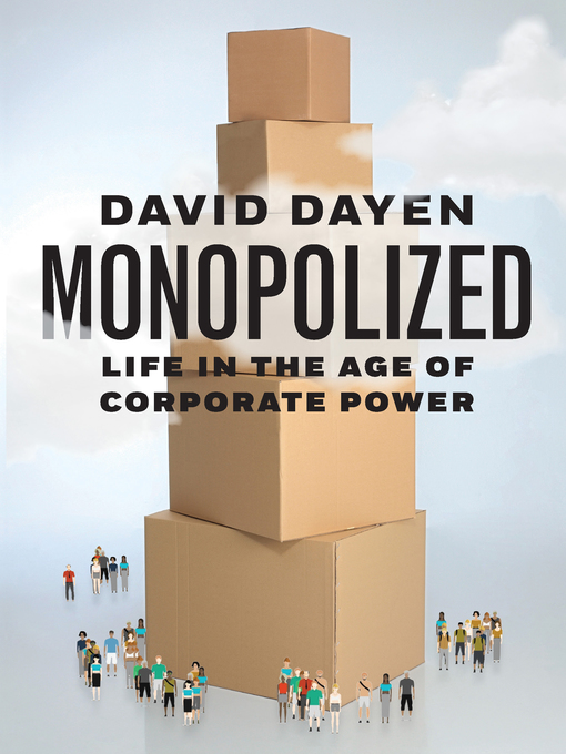 Title details for Monopolized by David Dayen - Available